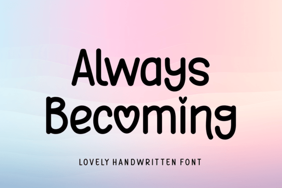 Always Becoming: A Handwritten Font with Heartfelt Charm