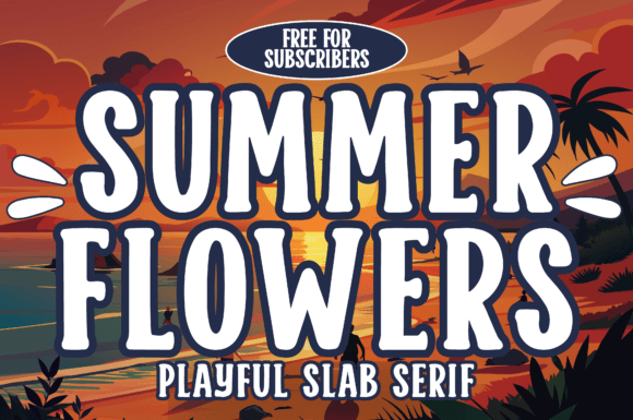 Summer Flowers: The Playful Slab Serif for Vacation Vibes