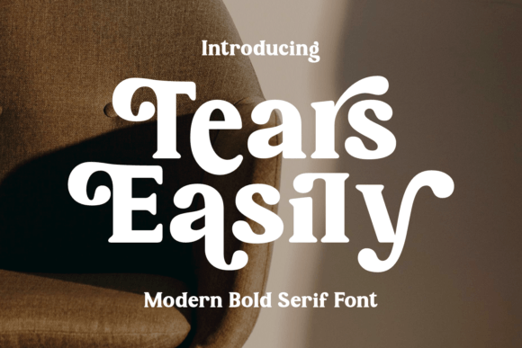 Tears Easily: A Modern Serif for Bold Statements